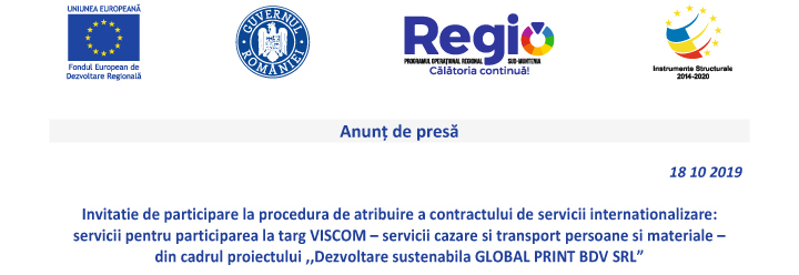 Invitatie de participare la procedura de atribuire a contractului de servicii internationalizare: servicii pentru participarea la targ VISCOM – servicii cazare si transport persoane si materiale din cadrul proiectului „Dezvoltare sustenabila GLOBAL PRINT SRL”