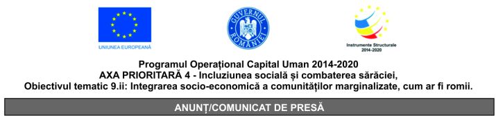 Programul Operațional Capital Uman 2014-2020 AXA PRIORITARĂ 4 – Incluziunea socială și combaterea sărăciei, Obiectivul tematic 9.ii: Integrarea socio-economică a comunităților marginalizate, cum ar fi romii.