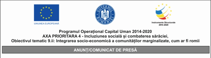 Programul Operațional Capital Uman 2014-2020 AXA PRIORITARĂ 4 – Incluziunea socială și combaterea sărăciei, Obiectivul tematic 9.ii: Integrarea socio-economică a comunităților marginalizate, cum ar fi romii