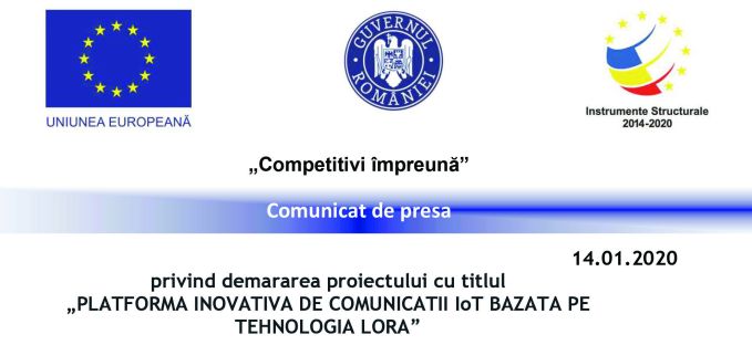 Comunicat de presa privind demararea proiectului cu titlul „PLATFORMA INOVATIVA DE COMUNICATII IoT BAZATA PE TEHNOLOGIA LORA”