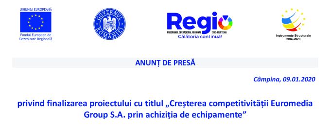 ANUNȚ de PRESĂ privind finalizarea proiectului cu titlul „Creșterea competitivității Euromedia Group S.A. prin achiziția de echipamente”