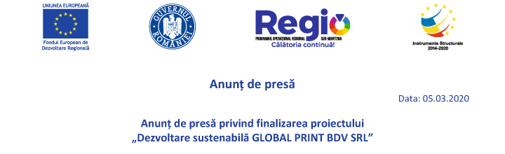 Anunt de presa privind finalizarea proiectului – “Dezvoltare sustenabila GLOBAL PRINT BDV SRL”
