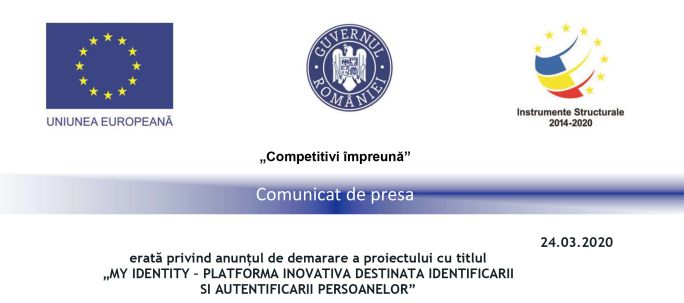 Erată privind anunțul de demarare a proiectului cu titlul “MY IDENTITY – PLATFORMA INOVATIVA DESTINATA IDENTIFICARII SI AUTENTIFICARII PERSOANELOR”