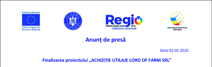 Anunt de presa – Finalizarea proiectului „ACHIZITIE UTILAJE LORD OF FARM SRL”