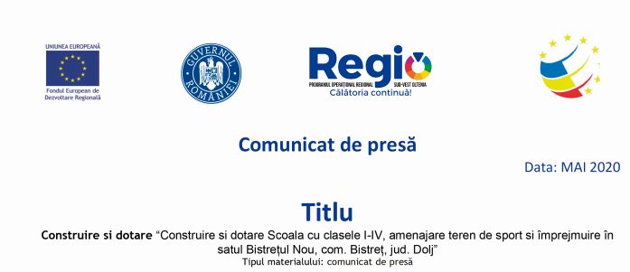 Construire si dotare Scoala cu clasele I-IV, amenajare teren de sport si împrejmuire în satul Bistrețul Nou, com. Bistreț, jud. Dolj