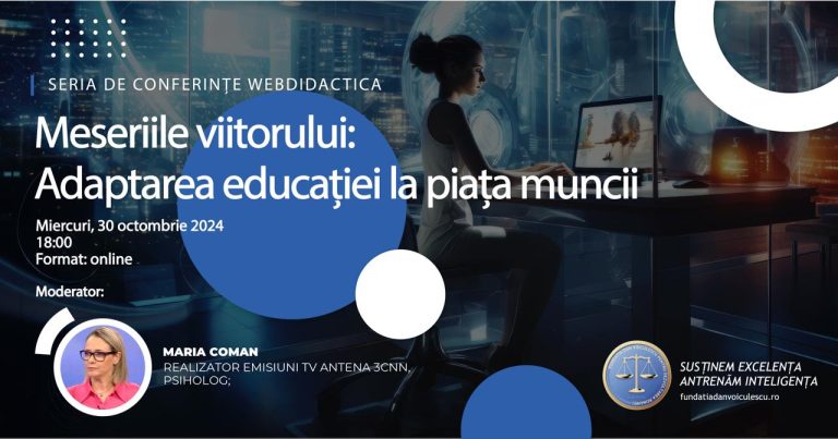 Meseriile viitorului cer abilități noi: Fundația Dan Voiculescu pentru Dezvoltarea României organizează conferința Webdidactica „Meseriile viitorului: adaptarea educației la piața muncii”