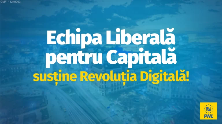 PNL București susține Revoluția digitală, pentru un stat care servește cetățeanul – rapid și fără stres