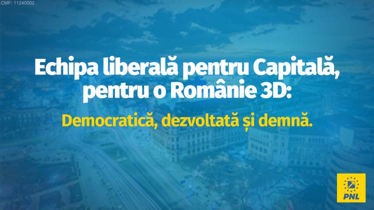 PNL București, pentru o Românie 3D — democratică, dezvoltată, demnă